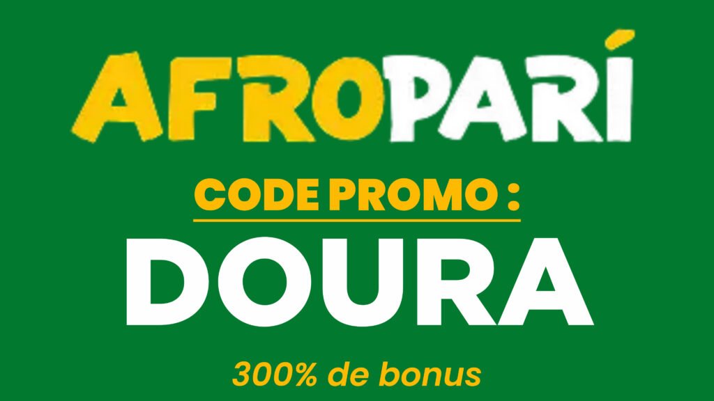 Code promo Afropari 2026 : DOURA (bonus 300 %)
